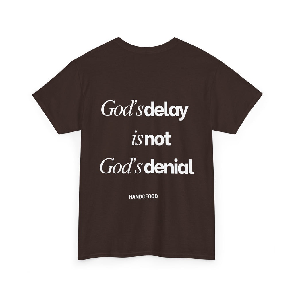 God’s Delay Is Not God’s Denial T-Shirt | Christian Faith Apparel | Hand of God Tee