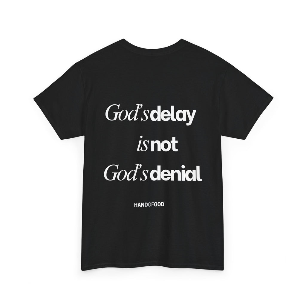 God’s Delay Is Not God’s Denial T-Shirt | Christian Faith Apparel | Hand of God Tee
