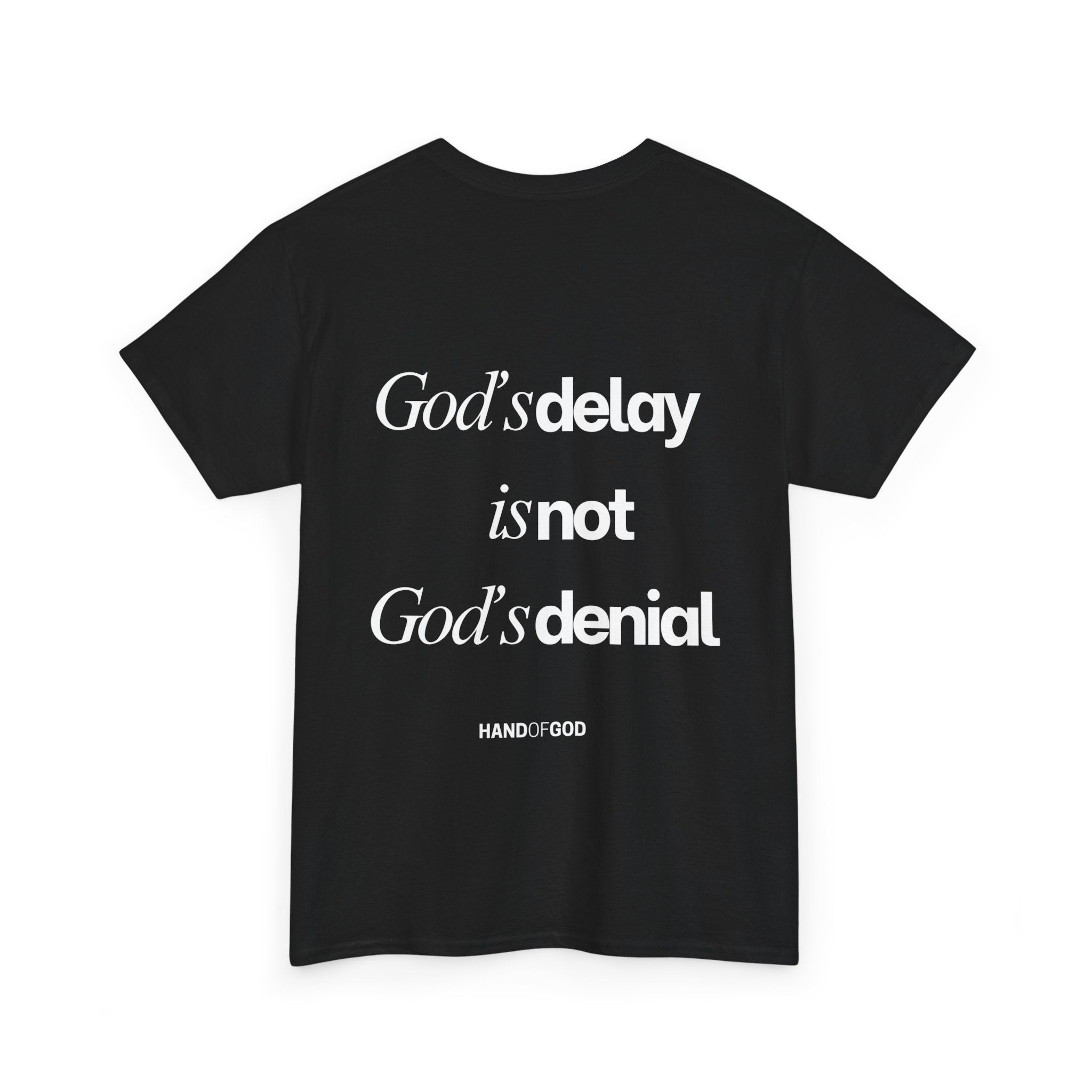 God’s Delay Is Not God’s Denial T-Shirt | Christian Faith Apparel | Hand of God Tee
