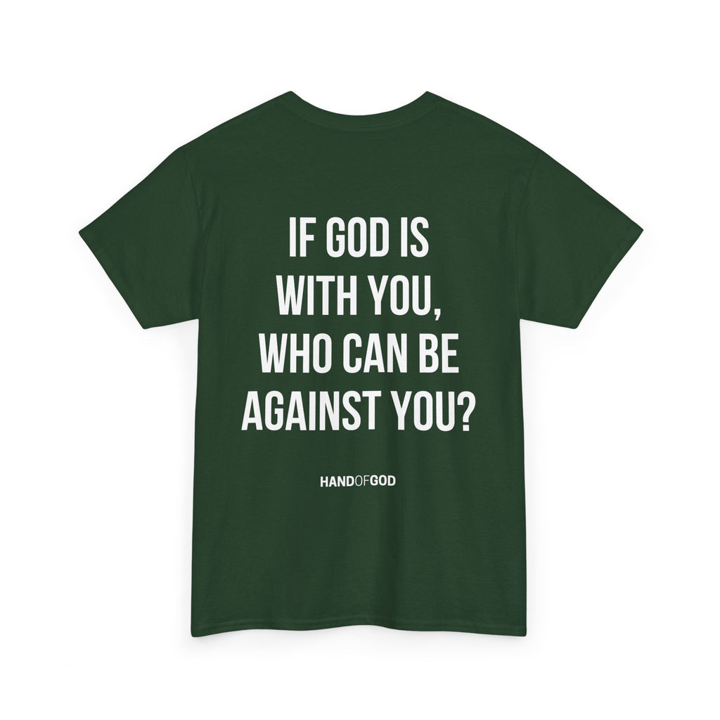 If God Is With You Who Can Be Against You T-Shirt | Christian Faith Apparel | Hand of God Tee