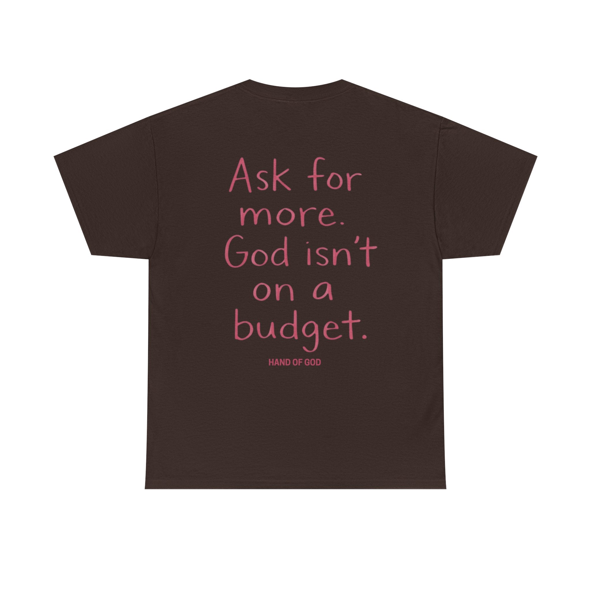 Ask for More God Isn’t on a Budget T-Shirt | Christian Faith Apparel | Hand of God