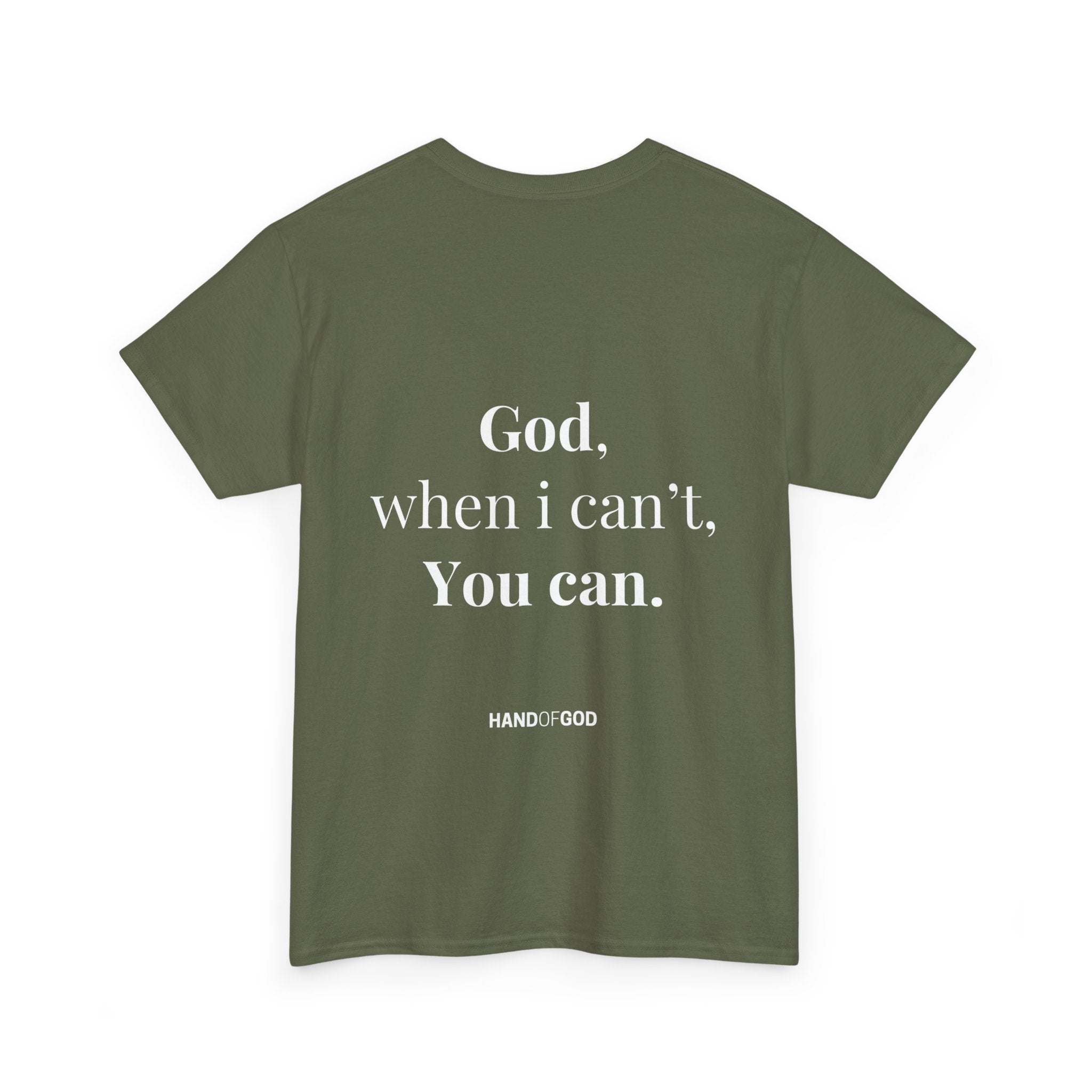 God When I Can't You Can Christian T-Shirt | Hand of God Faith Apparel