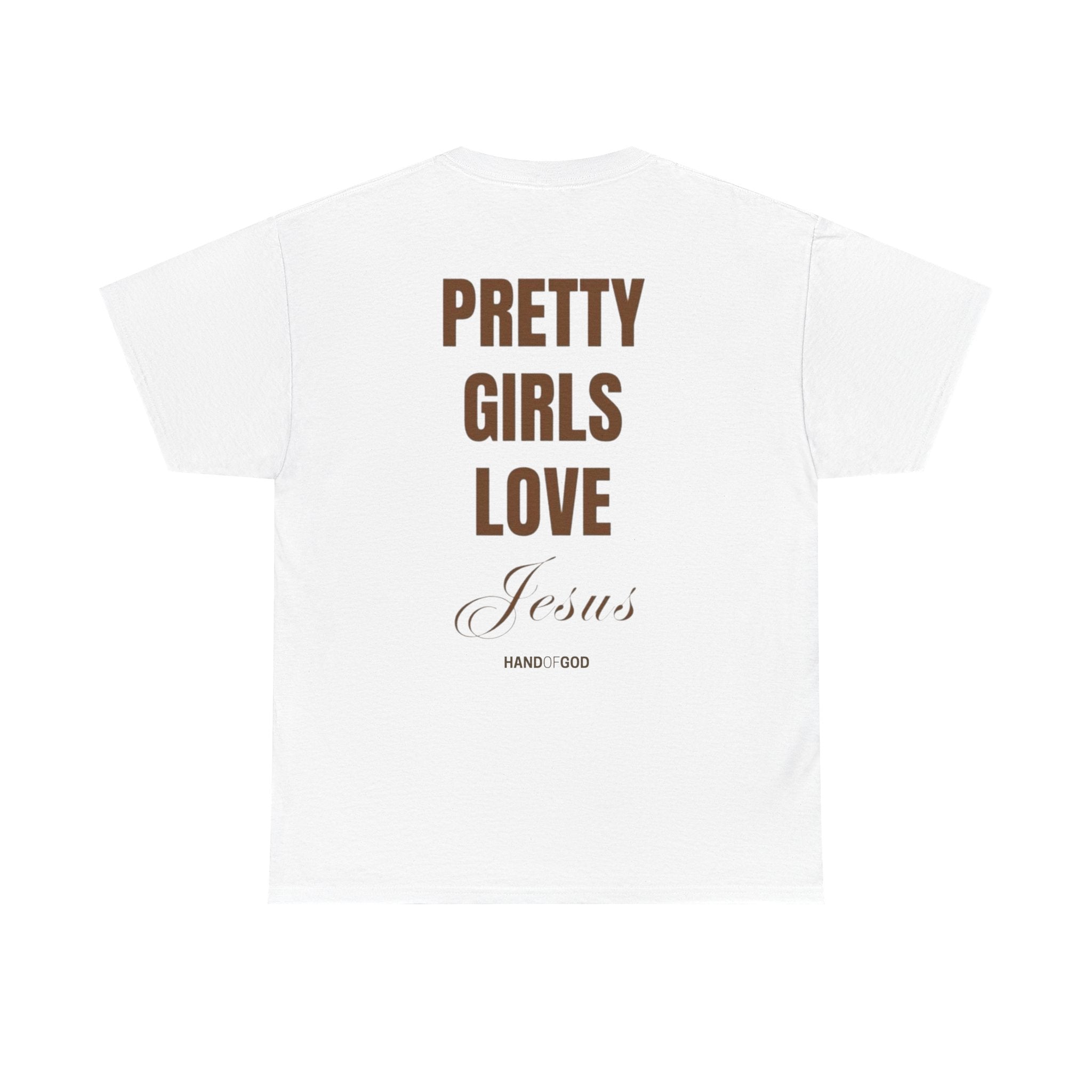 Pretty Girls Love Jesus T-Shirt | Christian Women's Graphic Tee