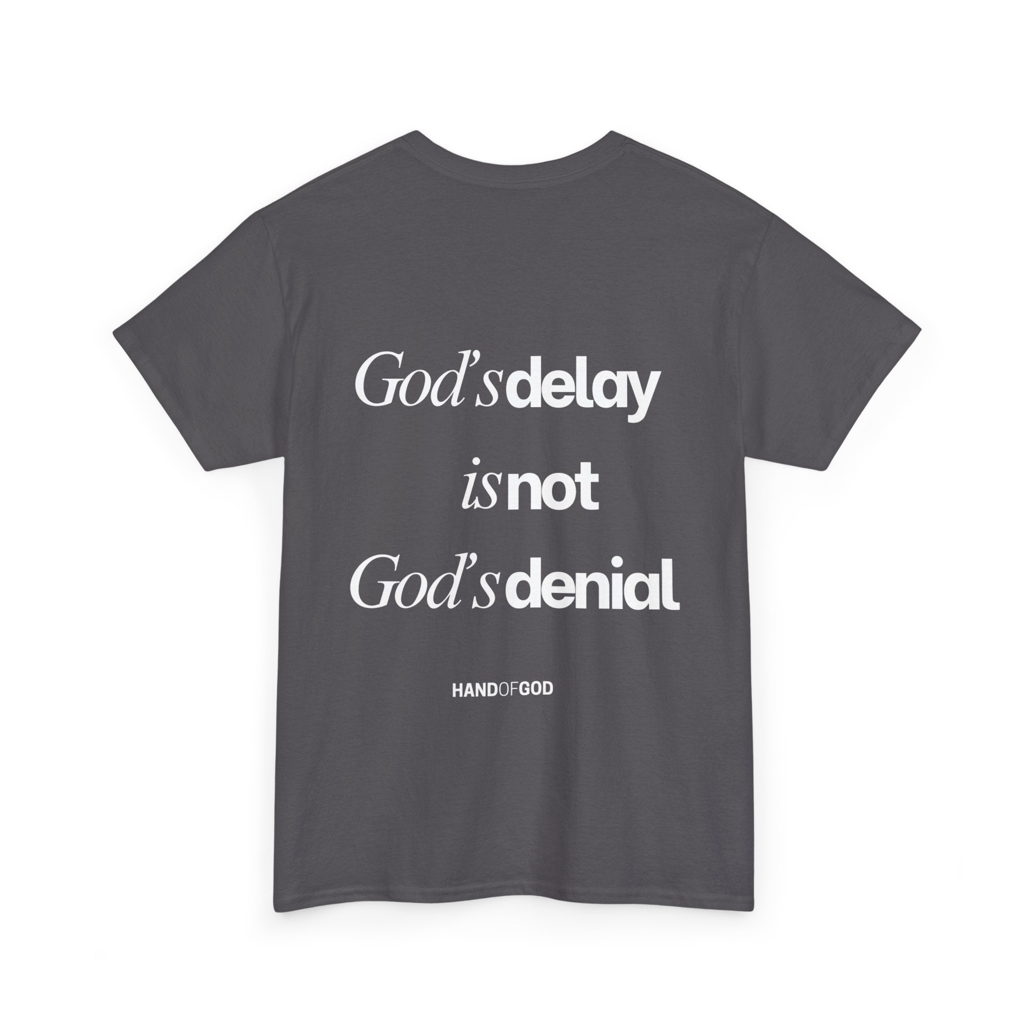 God’s Delay Is Not God’s Denial T-Shirt | Christian Faith Apparel | Hand of God Tee
