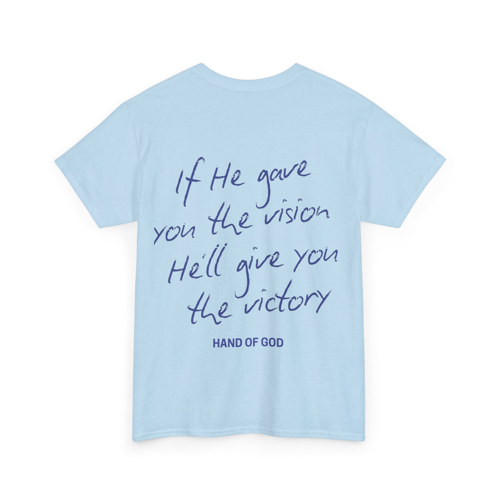 If He Gave You the Vision He Will Give You the Victory T-Shirt | Christian Faith Apparel | Hand of God