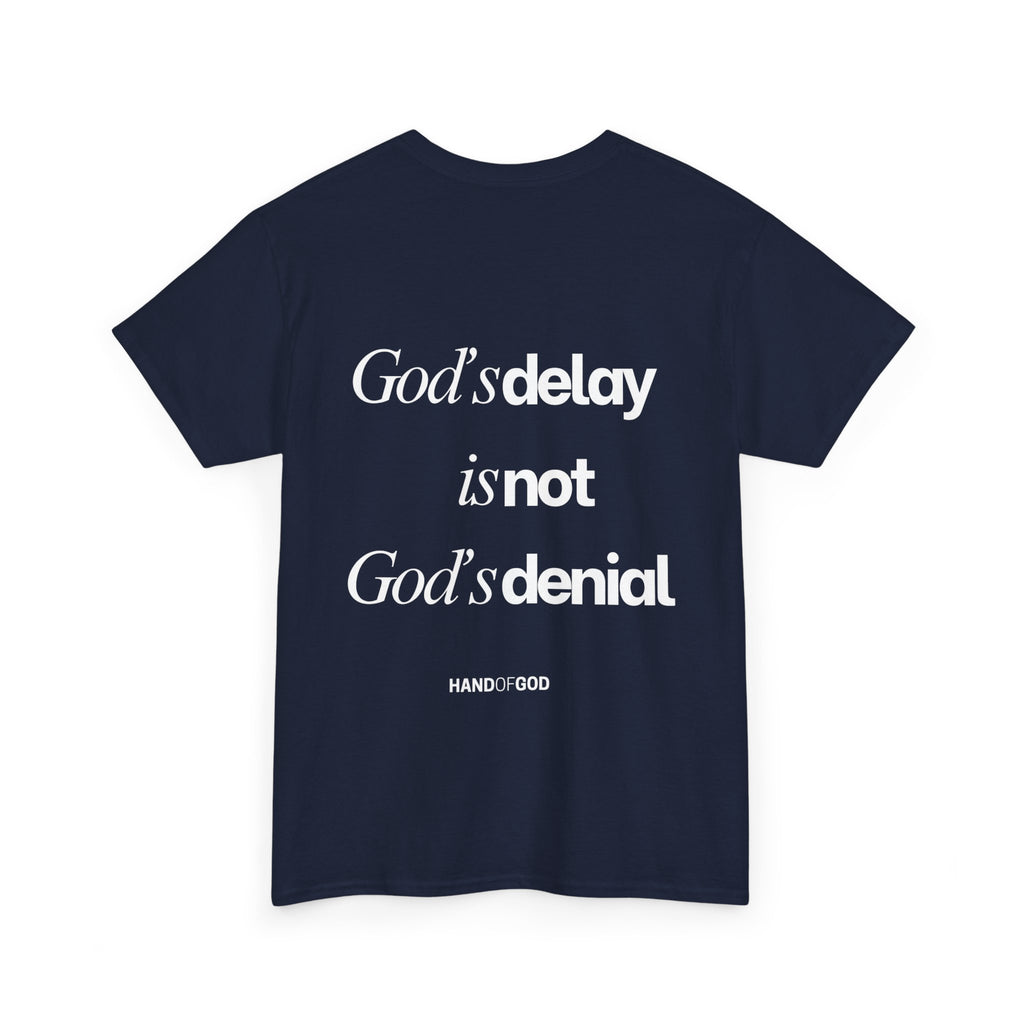 God’s Delay Is Not God’s Denial T-Shirt | Christian Faith Apparel | Hand of God Tee