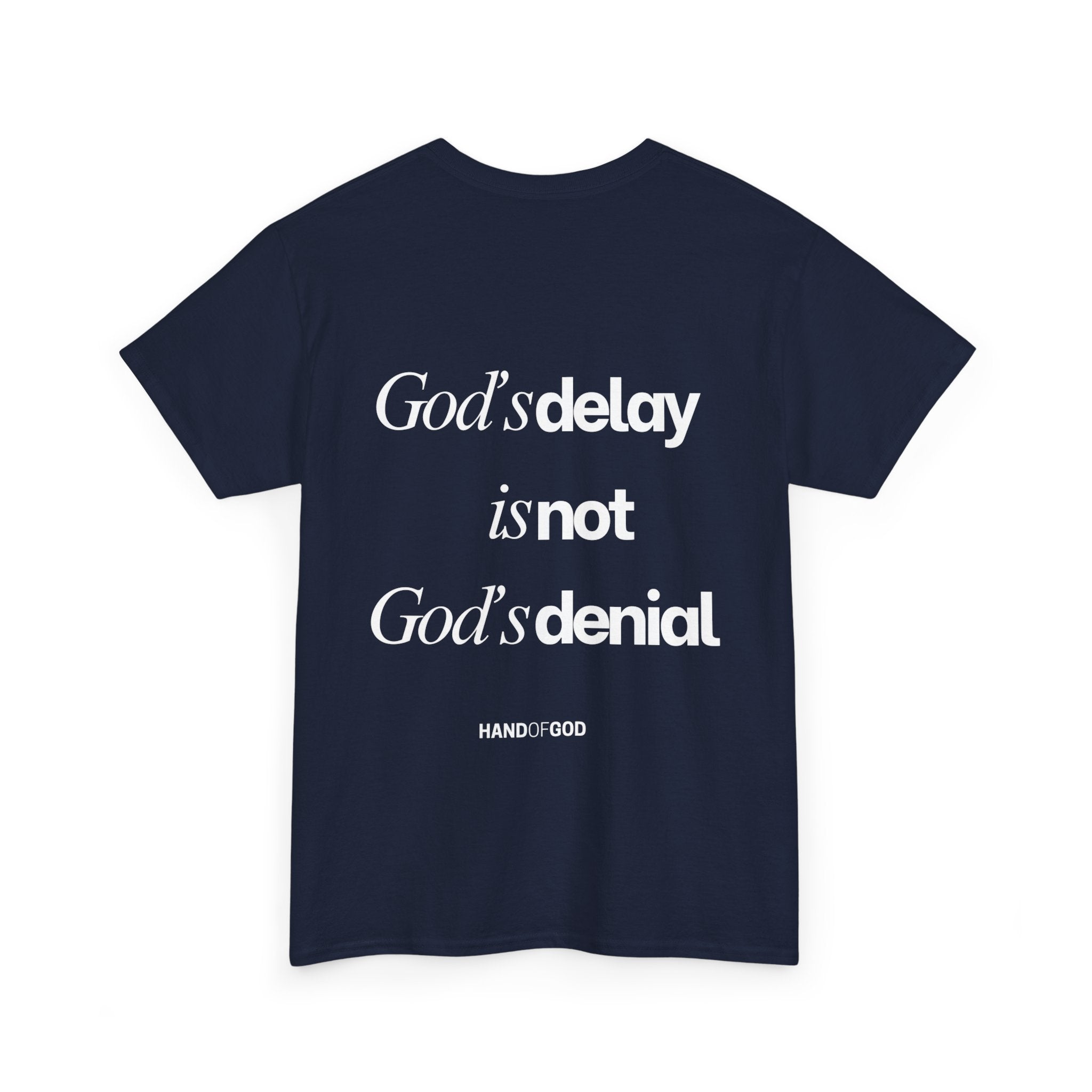 God’s Delay Is Not God’s Denial T-Shirt | Christian Faith Apparel | Hand of God Tee