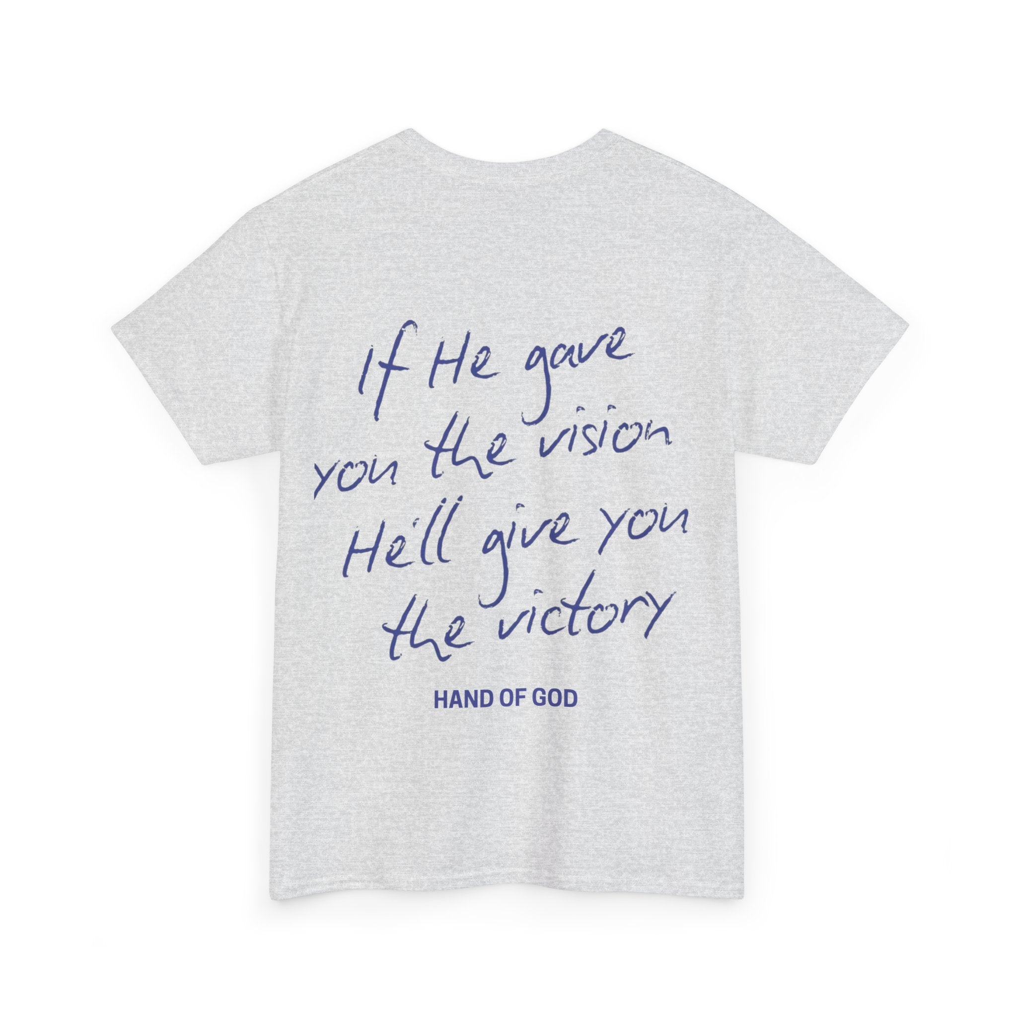 If He Gave You the Vision He Will Give You the Victory T-Shirt | Christian Faith Apparel | Hand of God