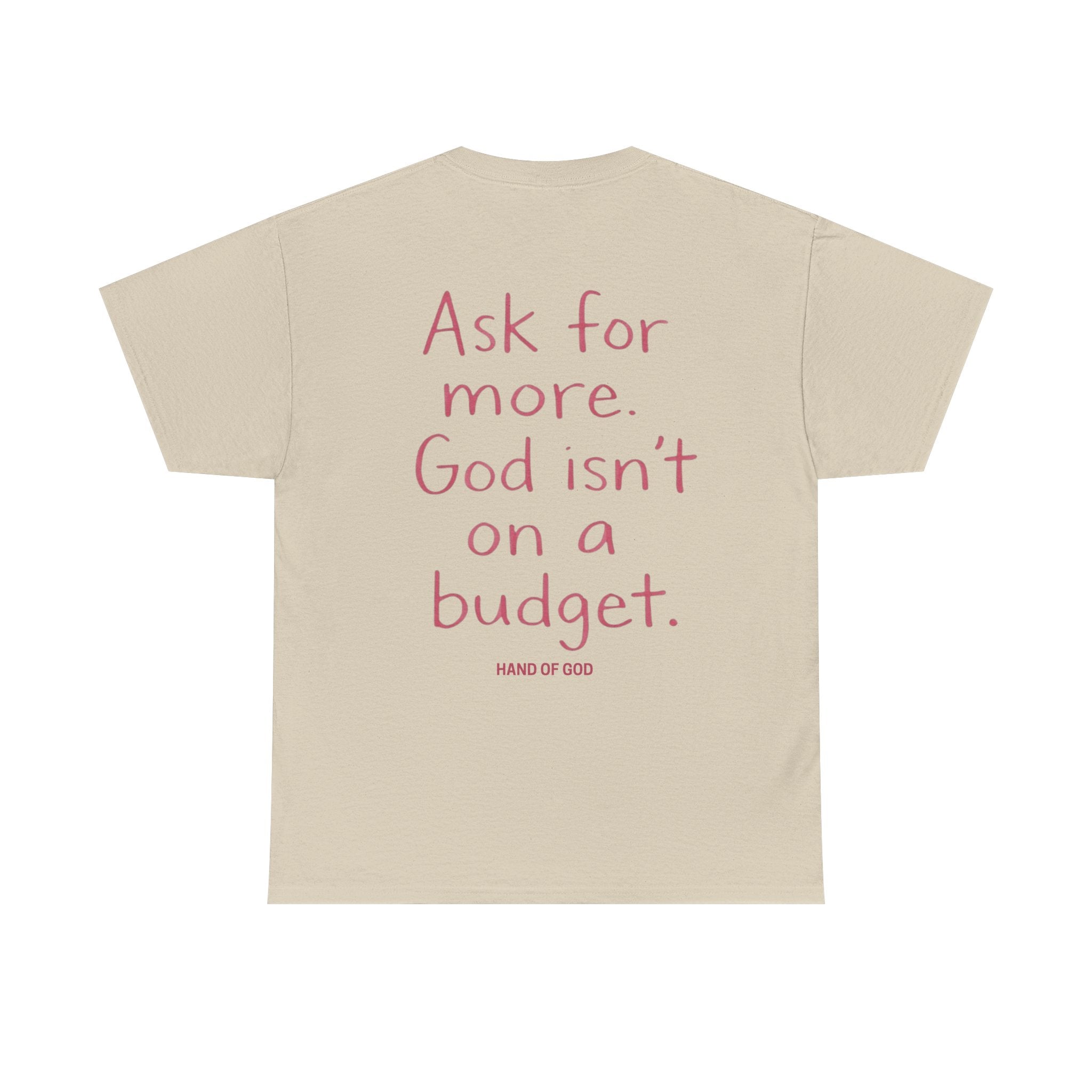 Ask for More God Isn’t on a Budget T-Shirt | Christian Faith Apparel | Hand of God
